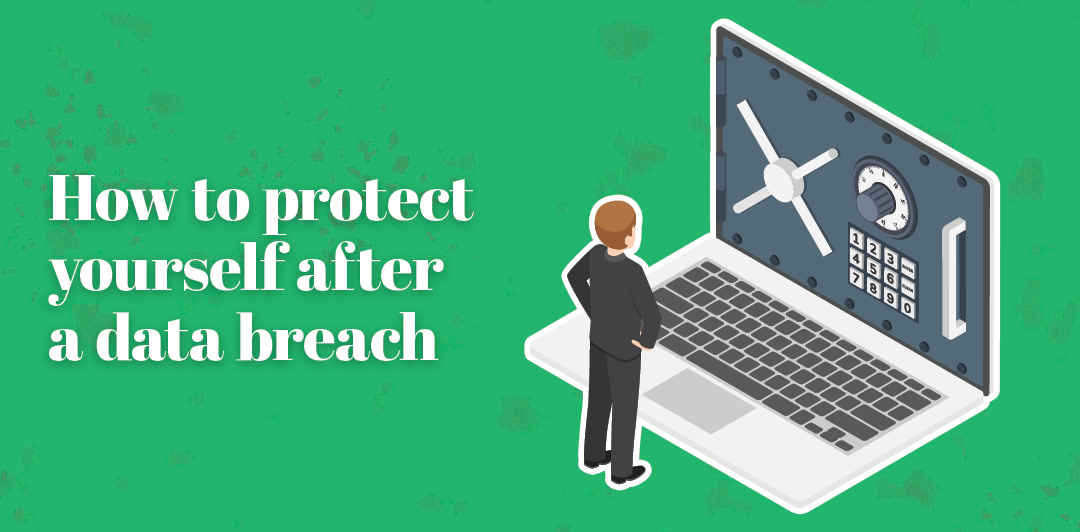 How to Protect Yourself After a Data Breach